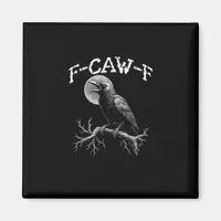 Crow F-Caw-F Funny Bird Crow Humor Creative Casual Magnet