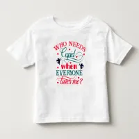 Who Needs Cupid When Everyone Loves Me Toddler ZFJ Toddler T-shirt