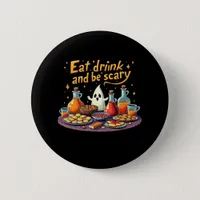 Eat Drink And Be Scary Halloween Spooky Fun For Ha Button