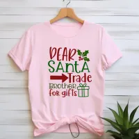 Dear santa trade brother for gifts T-Shirt