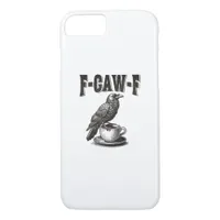F Caw F Coffee F-Caw-F Crow Adult Humor Graphic Vi iPhone 8/7 Case