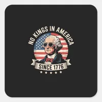 No Kings In America Since 1776 Design Square Sticker