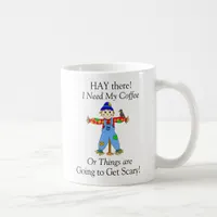 Hay There, I Need my Coffee Scarecrow Pun Coffee Mug