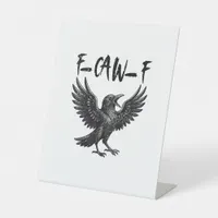 Funny F-Caw-F Raven Bird Cawing Graphic F-Caw-F Cr Pedestal Sign