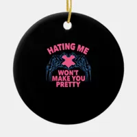 Hating Me Won't Make You Pretty Skeleton Hand Hear Ceramic Ornament