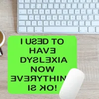 I Use To Have Dyslexia (Black Text) Mouse Pad