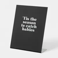 Tis Season To Catch Babies Labor And Delivery Chri Pedestal Sign