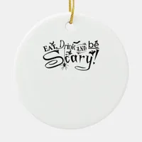 Eat Drink And Be Scary Casual Simple Ceramic Ornament