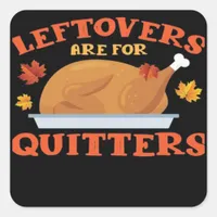 Leftovers Are For Quitters Classic Creative Casual Square Sticker