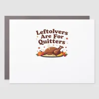 Leftovers Are For Quitters - Thanksgiving Day Clas Car Magnet