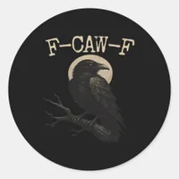 F-Caw-F Crow Funny Crow F-Caw-F Gear Trendy Casual Classic Round Sticker