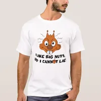 I Like Big Nuts Funny Squirrel T-Shirt