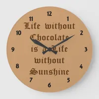 Life without Chocolate is a Life without Sunshine Large Clock