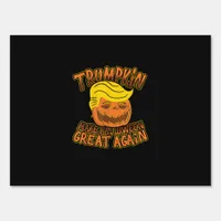 Trumpkin Make Halloween Great Again Funny Politics Sign