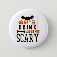 eat drink and be scary halloween pinback button