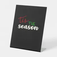 Tis The Season Classic Funny Quote Pedestal Sign