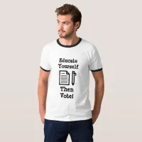 Educate Yourself Then  Vote Shirt