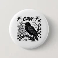 Funny Humor Crow Gothic F-Caw-F Essential Button