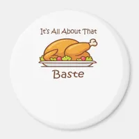 All About That Baste Thanksgiving Trendy Aesthetic Magnet
