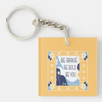 Be Brave Be Bold Be You Inspirational Motivational Keychain