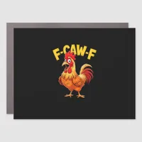 F Caw F Funny Quote Rooster Meme Lover Design Car Magnet