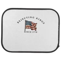 Rejecting Kings Since 1776 America Car Floor Mat