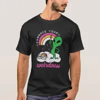 Alien Embrace Your Wierdness T-Shirt