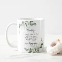 Eucalyptus Will You be My Bridesmaid? Proposal   Coffee Mug