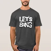 Let's Bang | Disc Golf Themed T-Shirt