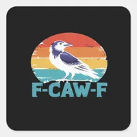 F-Caw-F Bird Crow Funny Crow Lover Aesthetic Style Square Sticker