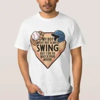 My Boy Might Not Always Swing But I Do So  T-Shirt