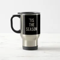 Tis The Season Funny Design Travel Mug