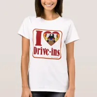 I love Drive-Ins Fun Flashback Slogan T-Shirt