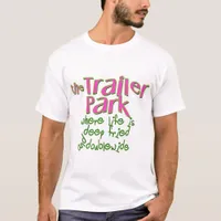 Deep Fried Double Wide Trailer Park T-Shirt