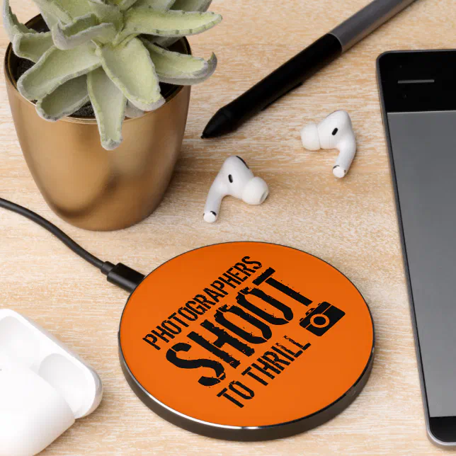 Funny Quote: Photographers Shoot to Thrill Wireless Charger