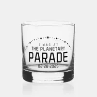 I Was at the Planetary Parade February 28, 2025 Whiskey Glass