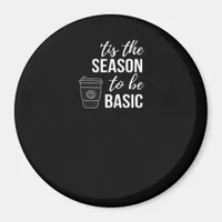 Tis Season To Basic Magnet