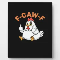 Funny Meme F-Caw-F Chicken Plaque