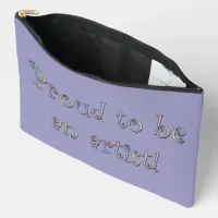 Proud to be an Artist! Accessory Pouch