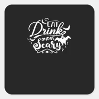 Eat Drink And Be Scary Halloween Design Square Sticker