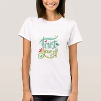 Trust Yourself T-Shirt