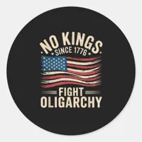 No Kings In America Since 1776  Oligarchy Patrioti Classic Round Sticker