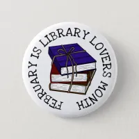 February is Library Lovers Month Button