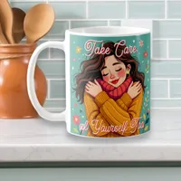 Take Care of Yourself Too | Self Love Coffee Mug