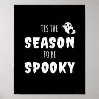 Tis The Season To Be Spooky Funny Design Poster