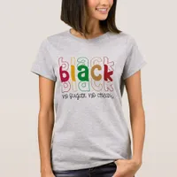 Black No Sugar No Cream - Black History  T-Shirt