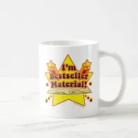 I'm Bestseller Material! Encouraging Author Slogan Coffee Mug