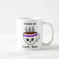 Pardon my French Roast Kawaii Cartoon Coffee Cup