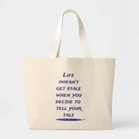 Life Is Not A Stale Tale Cool Author Motto Large Tote Bag