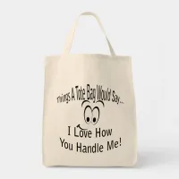 Love How You Handle Me Tote Bag